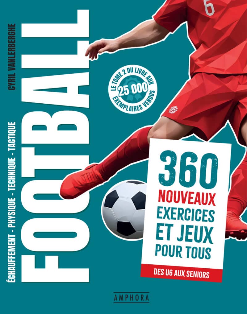 Football, 360 nouveaux exercices et jeux pour tous